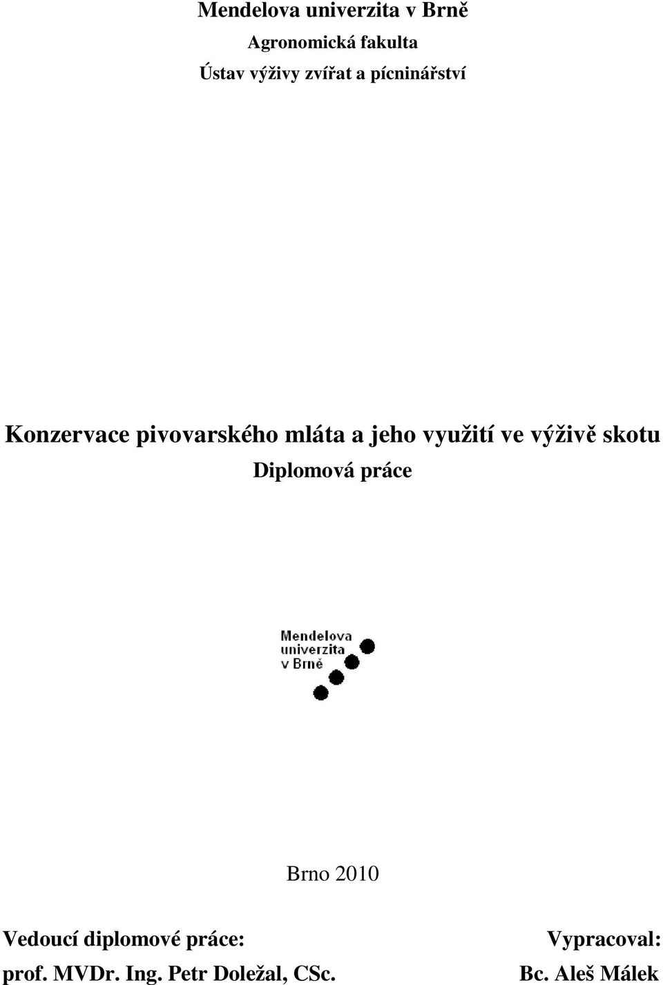 využití ve výživě skotu Diplomová práce Brno 2010 Vedoucí