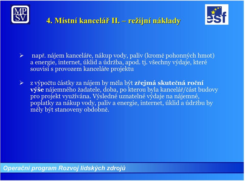 všechny výdaje, které souvisí s provozem kanceláře projektu z výpočtu částky za nájem by měla být zřejmá skutečná roční