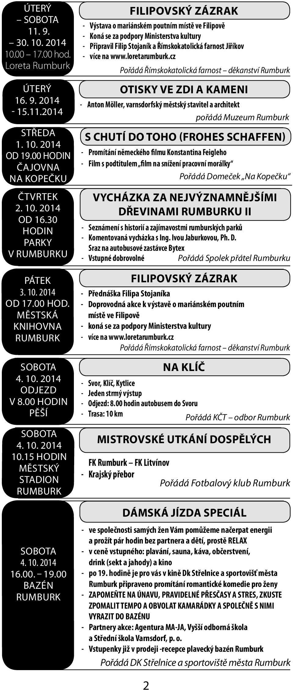 15 hodin městský stadion Filipovský zázrak - Výstava o mariánském poutním místě ve Filipově - Koná se za podpory Ministerstva kultury - Připravil Filip Stojaník a Římskokatolická farnost Jiříkov