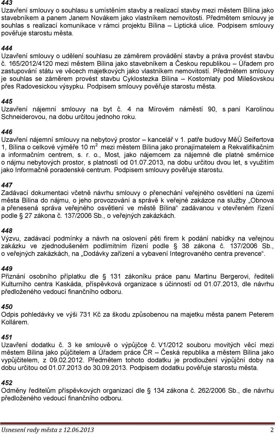 444 Uzavření smlouvy o udělení souhlasu ze záměrem provádění stavby a práva provést stavbu č.