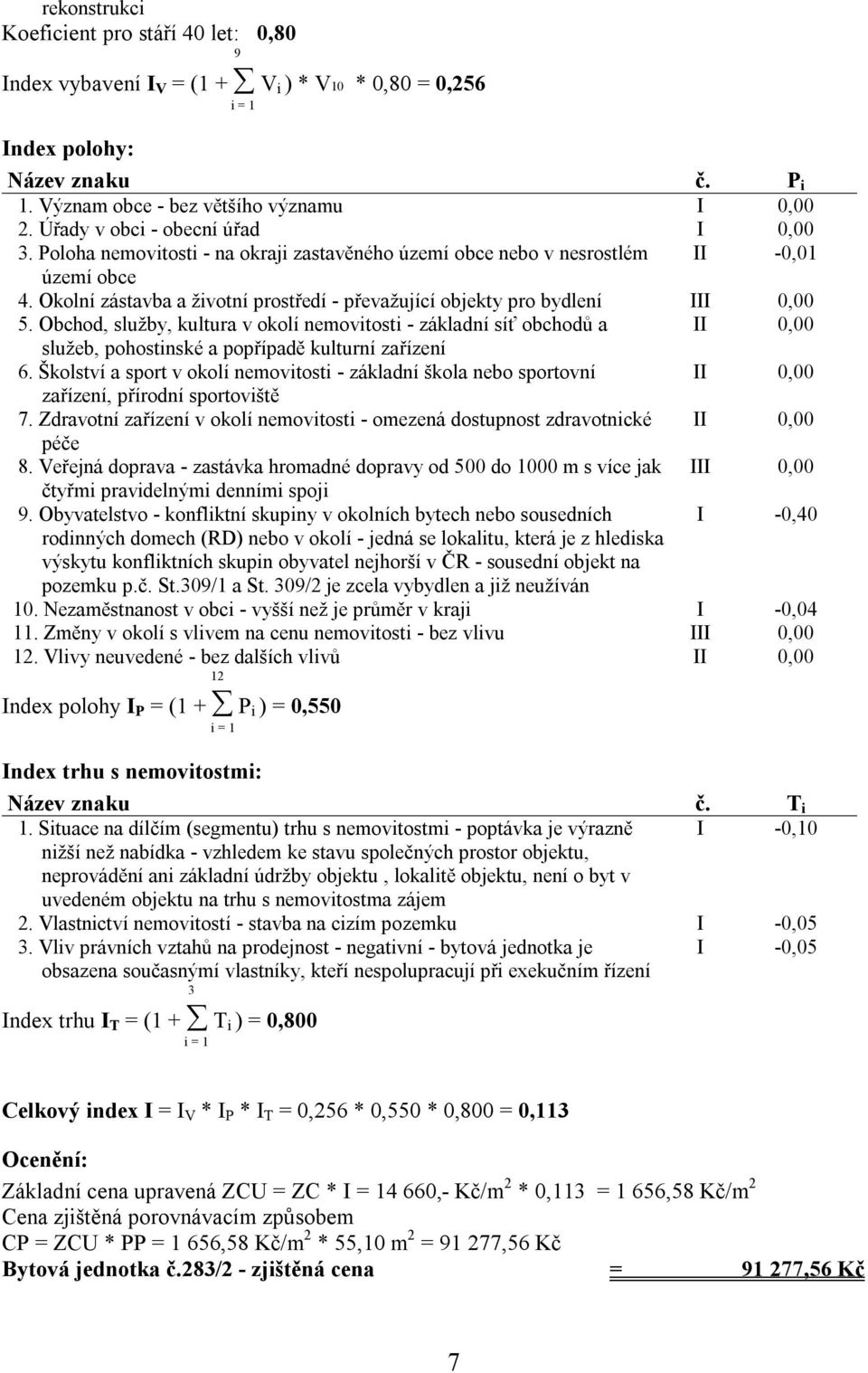 Okolní zástavba a životní prostředí - převažující objekty pro bydlení III 0,00 5.