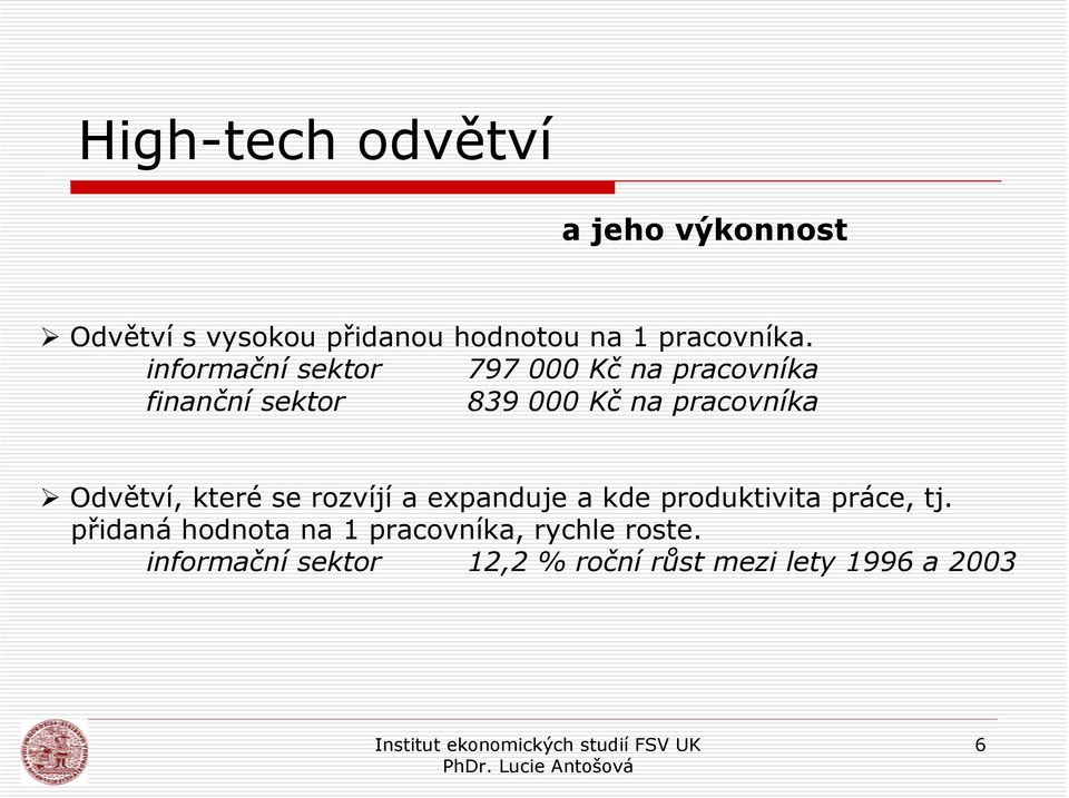 Odvětví, které se rozvíjí a expanduje a kde produktivita práce, tj.