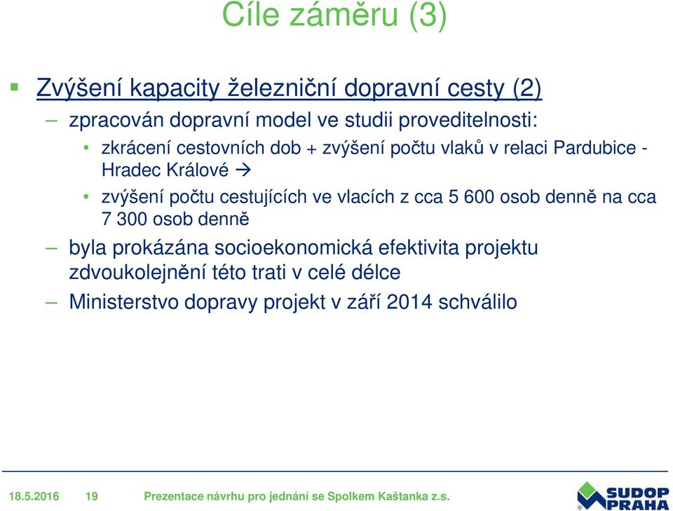 cca 5 600 osob denně na cca 7 300 osob denně byla prokázána socioekonomická efektivita projektu zdvoukolejnění této trati