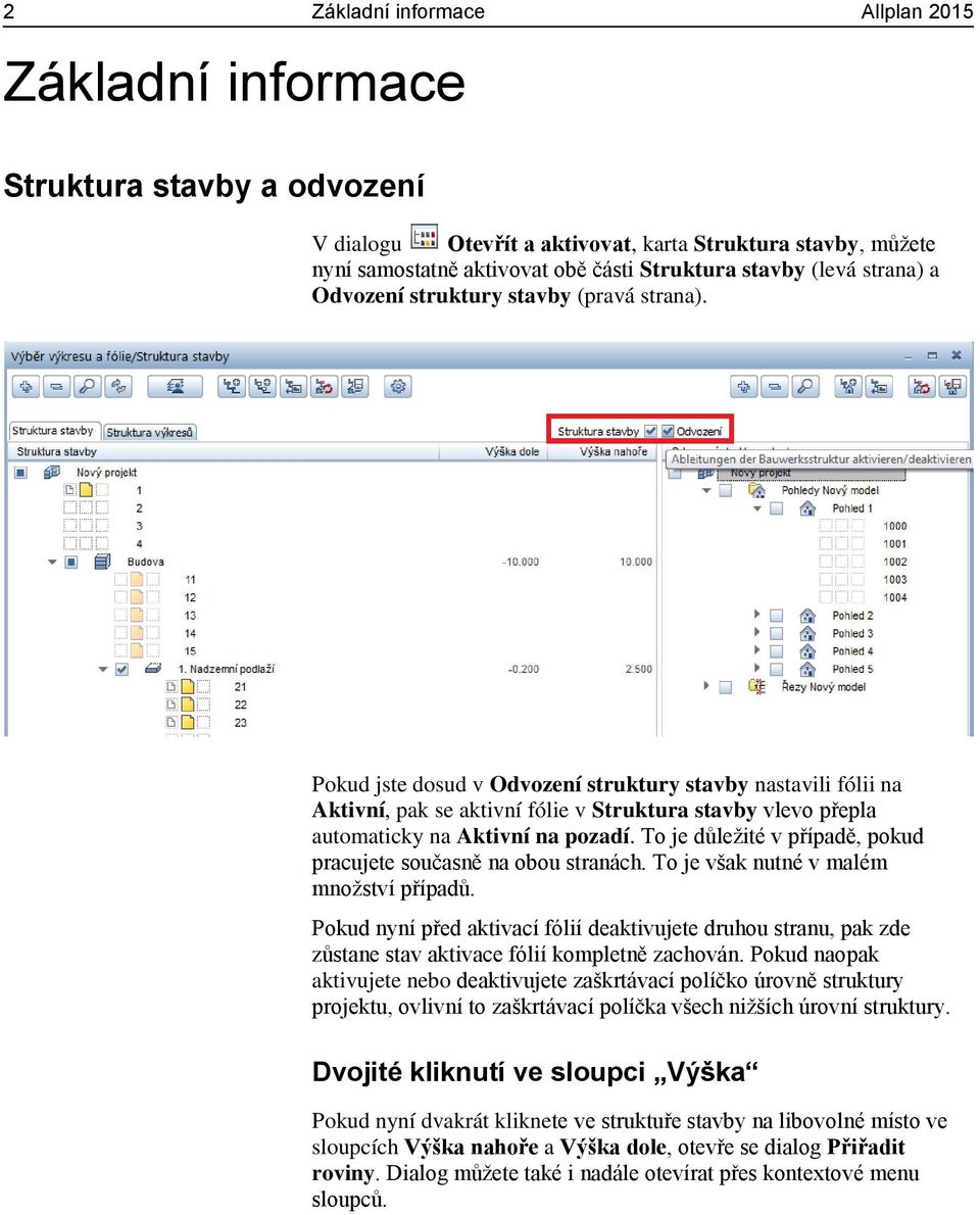 Pokud jste dosud v Odvození struktury stavby nastavili fólii na Aktivní, pak se aktivní fólie v Struktura stavby vlevo přepla automaticky na Aktivní na pozadí.