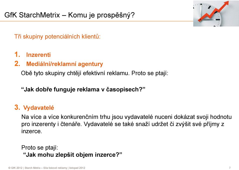 3. Vydavatelé Na více a více konkurenčním trhu jsou vydavatelé nuceni dokázat svoji hodnotu pro inzerenty i čtenáře.