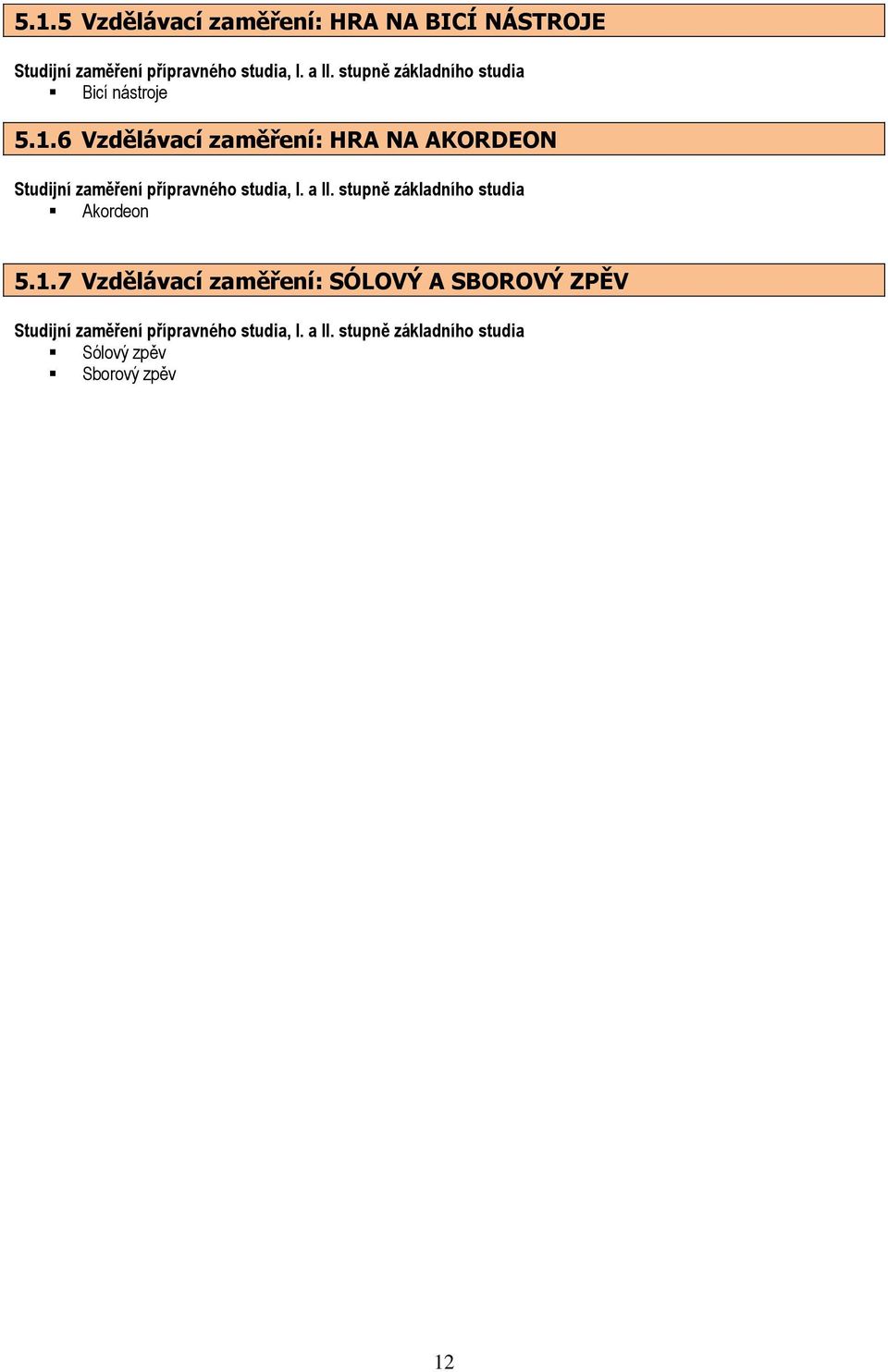 6 Vzdělávací zaměření: HRA NA AKORDEON Studijní zaměření přípravného studia, I. a II.