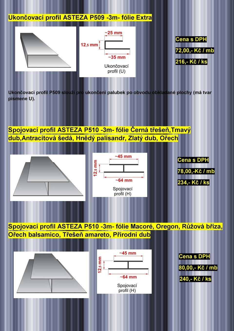 Spojovací profil ASTEZA P510-3m- fólie Černá třešeň,tmavý dub,antracitová šedá, Hnědý palisandr, Zlatý dub, Ořech