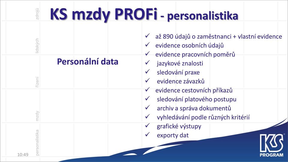 sledování praxe evidence závazků evidence cestovních příkazů sledování platového
