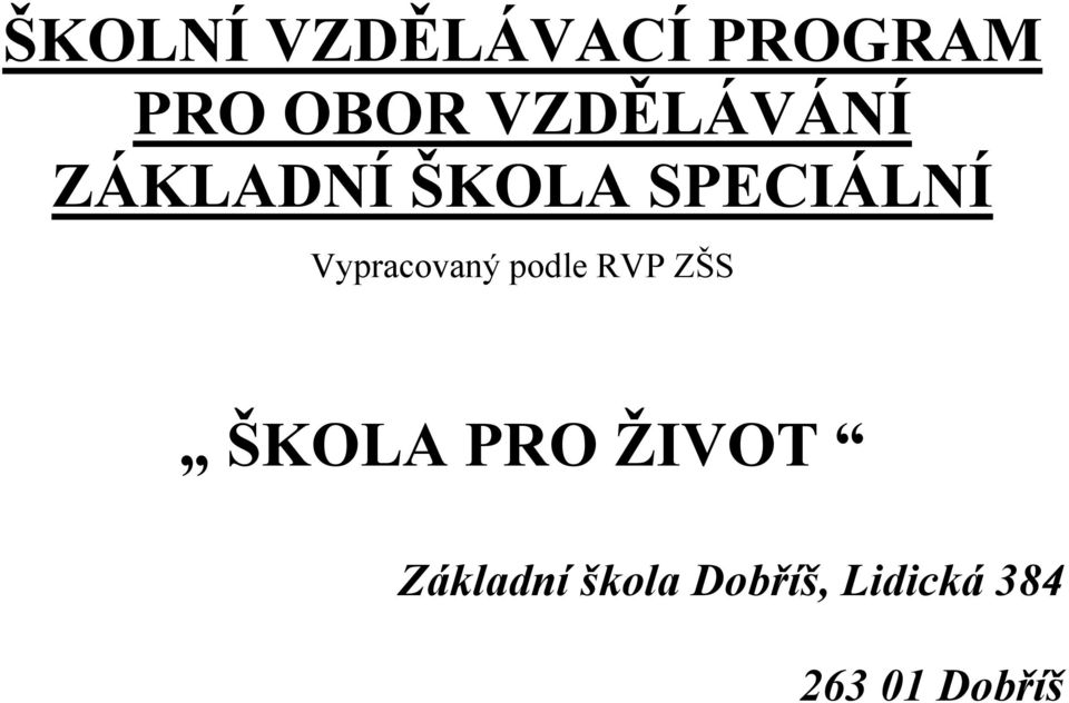 Vypracovaný podle RVP ZŠS ŠKOLA PRO