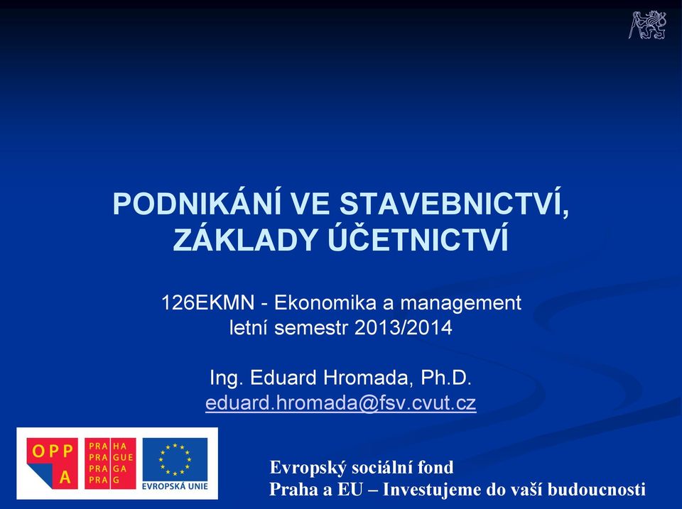 Eduard Hromada, Ph.D. eduard.hromada@fsv.cvut.