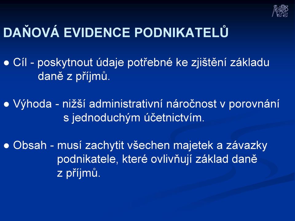 Výhoda - nižší administrativní náročnost v porovnání s jednoduchým