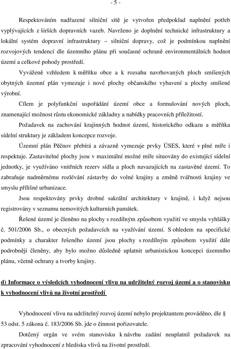 environmentálních hodnot území a celkové pohody prostředí.