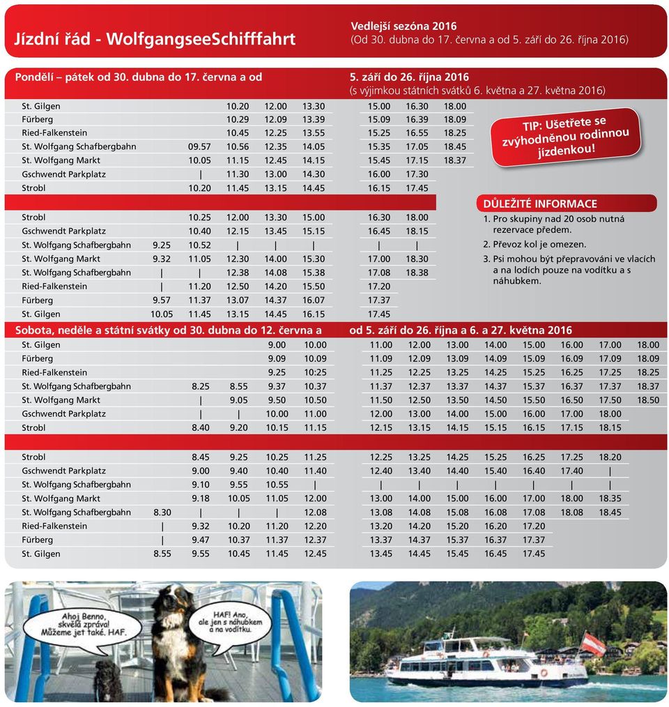 57 10.56 12.35 14.05 15.35 17.05 18.45 St. Wolfgang Markt 10.05 11.15 12.45 14.15 15.45 17.15 18.37 Gschwendt Parkplatz 11.30 13.00 14.30 16.00 17.30 Strobl 10.20 11.45 13.15 14.45 16.15 17.