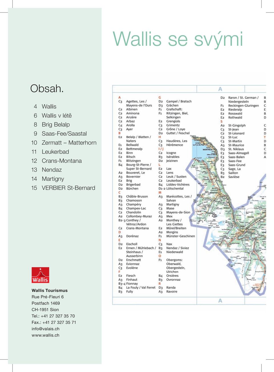 Matterhorn 11 Leukerbad 12 Crans-Montana 13 Nendaz 14 Martigny 15 VERBIER
