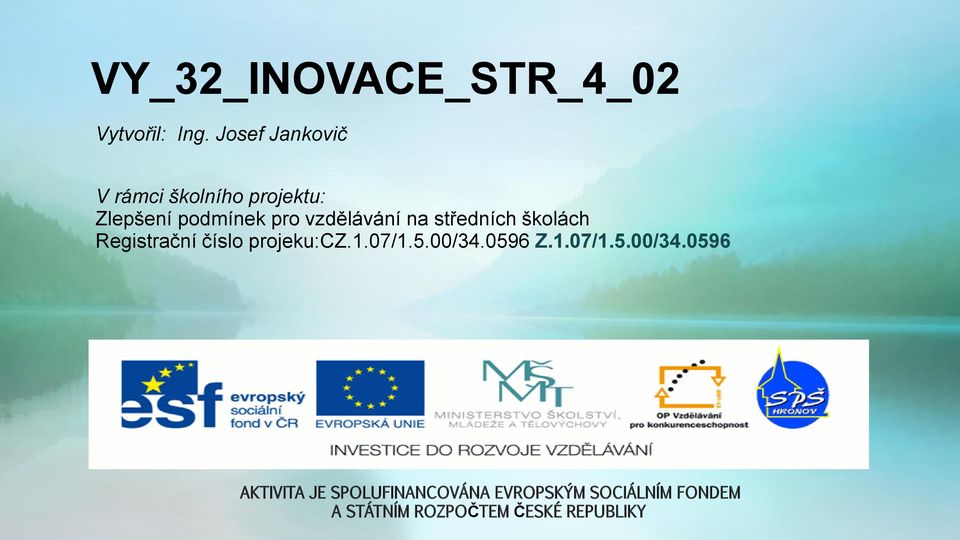 vzdělávání na středních školách Registrační číslo projeku:cz.1.07/1.5.