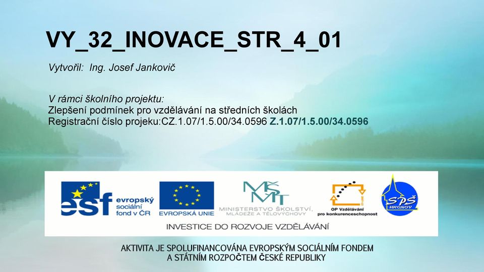 vzdělávání na středních školách Registrační číslo projeku:cz.1.07/1.5.