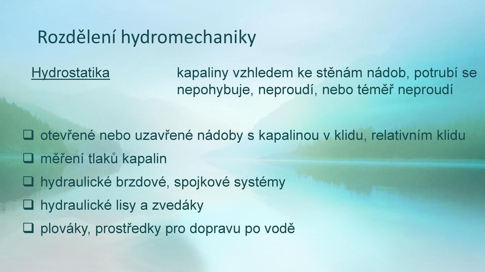 nádoby s kapalinou v klidu, relativním klidu měření tlaků kapalin hydraulické