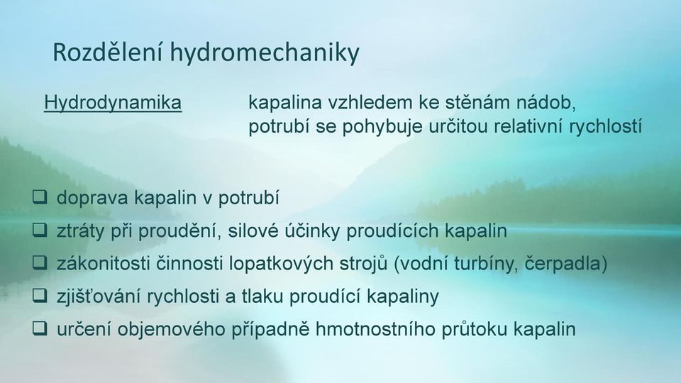 účinky proudících kapalin zákonitosti činnosti lopatkových strojů (vodní turbíny, čerpadla)