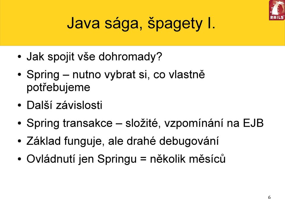 závislosti Spring transakce složité, vzpomínání na EJB