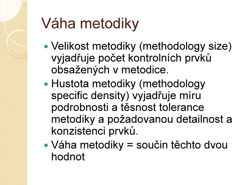 Hustota metodiky (methodology specific density) vyjadřuje míru podrobnosti