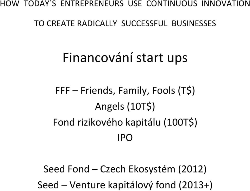 kapitálu (100T$) IPO Seed Fond Czech