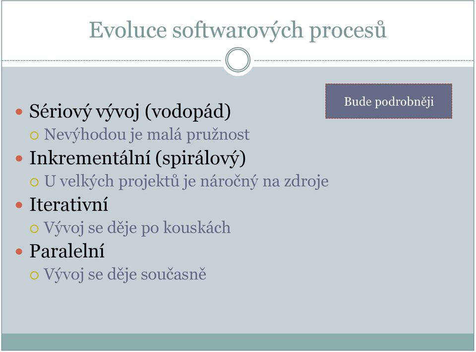 velkých projektů je náročný na zdroje Iterativní Vývoj se