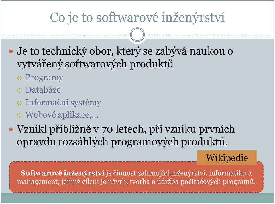 .. Vznikl přibližně v 70 letech, při vzniku prvních opravdu rozsáhlých programových produktů.