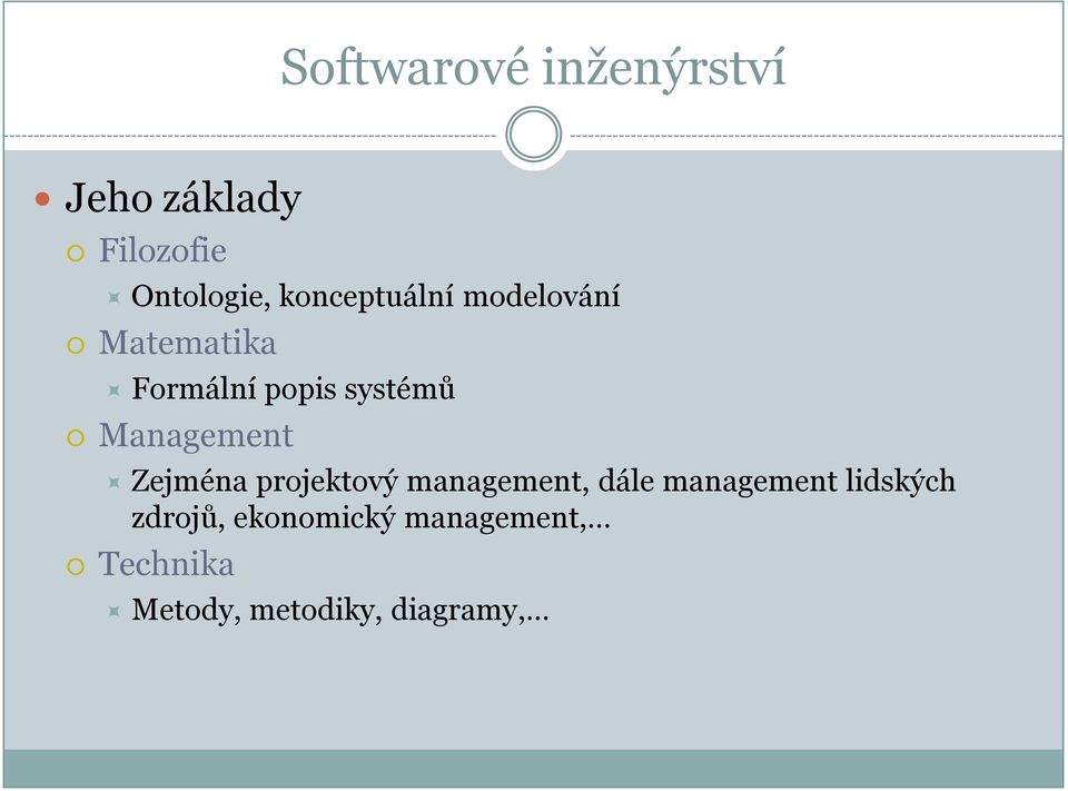 Management Zejména projektový management, dále management