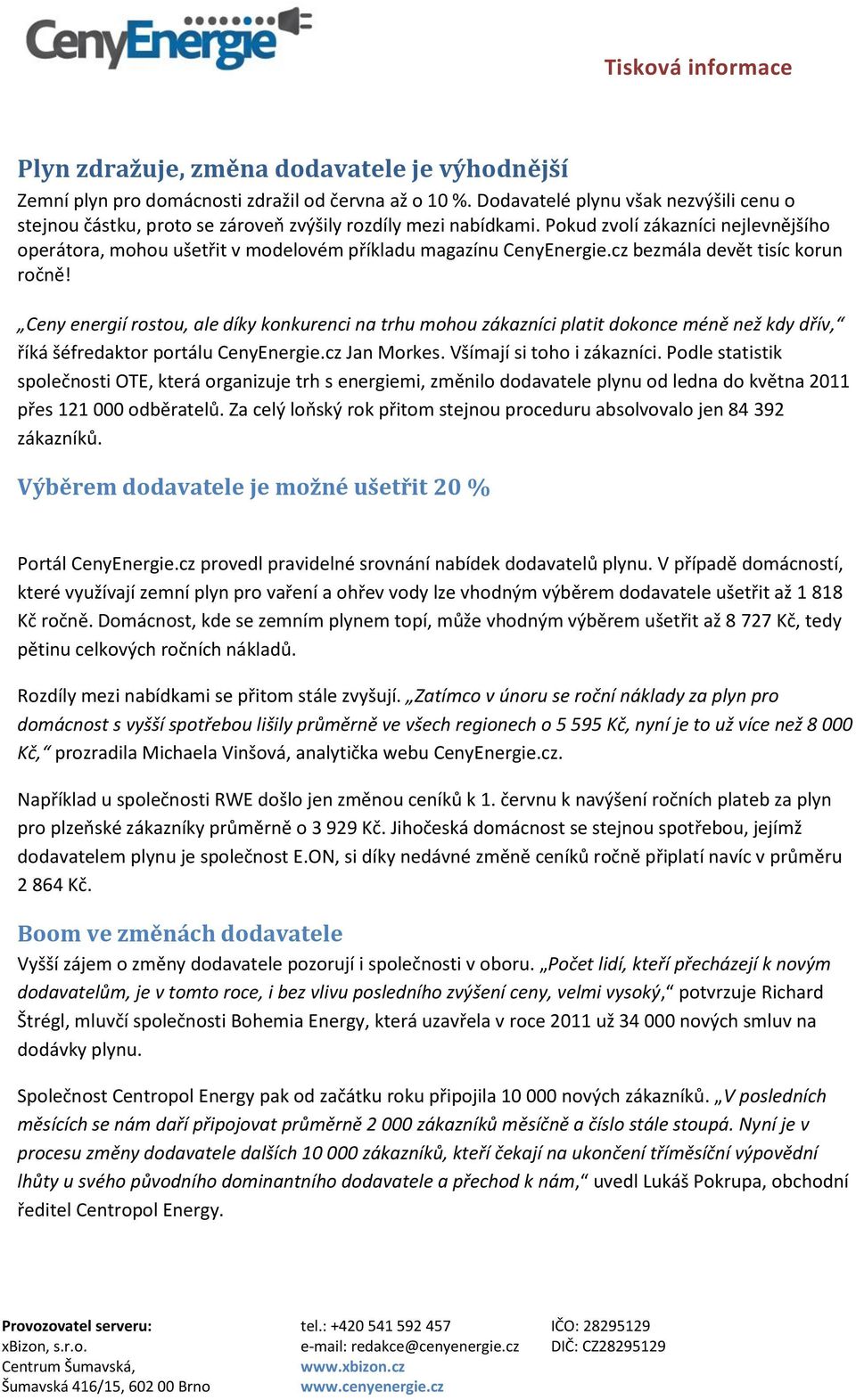 Ceny energií rostou, ale díky konkurenci na trhu mohou zákazníci platit dokonce méně než kdy dřív, říká šéfredaktor portálu CenyEnergie.cz Jan Morkes. Všímají si toho i zákazníci.