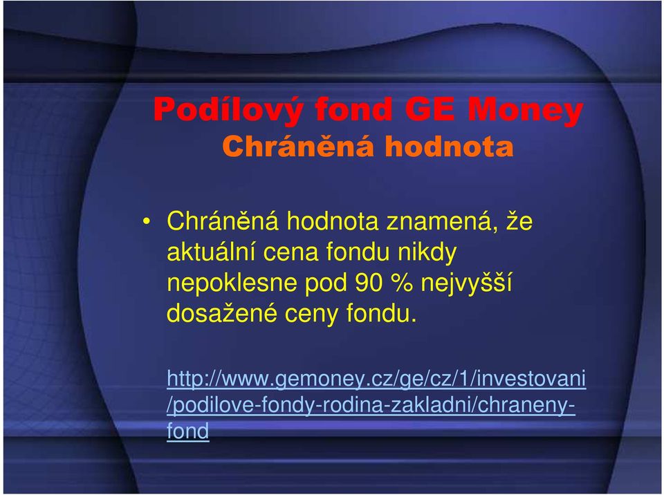 nejvyšší dosažené ceny fondu. http://www.gemoney.