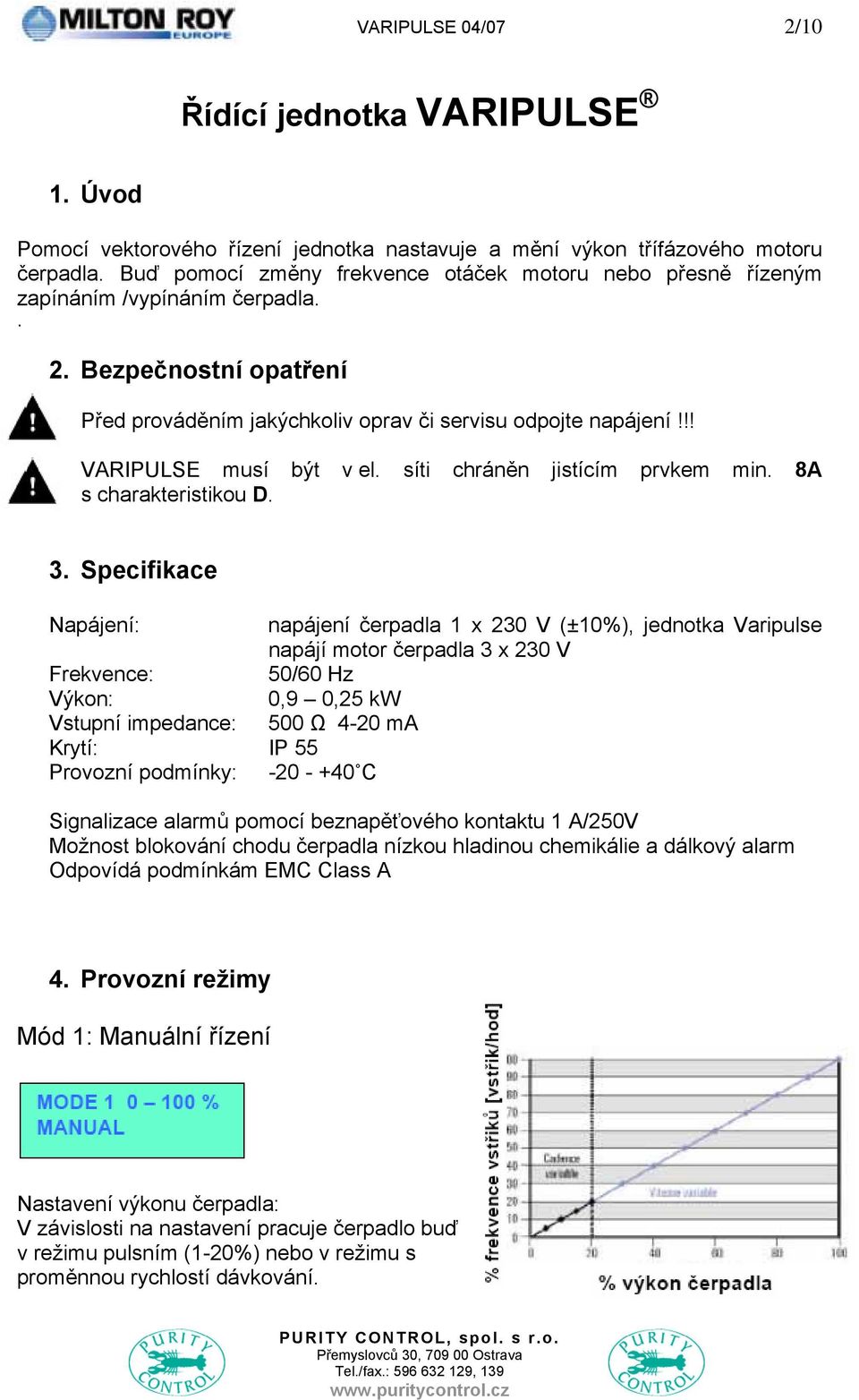 !! VARIPULSE musí být v el. síti chráněn jistícím prvkem min. 8A s charakteristikou D. 3.