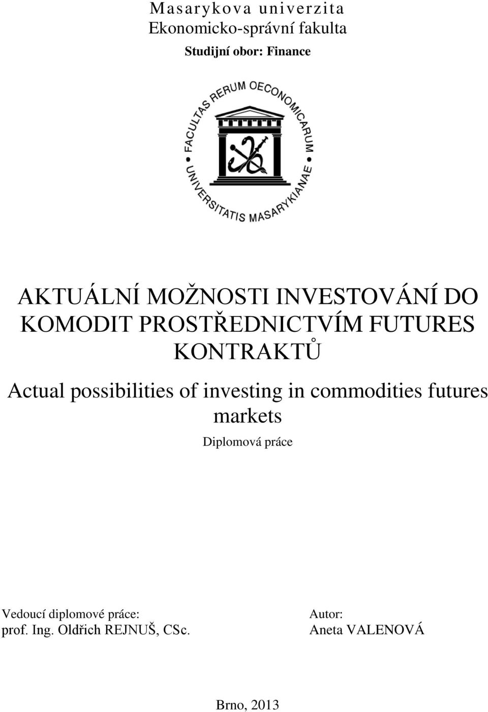 Actual possibilities of investing in commodities futures markets Diplomová