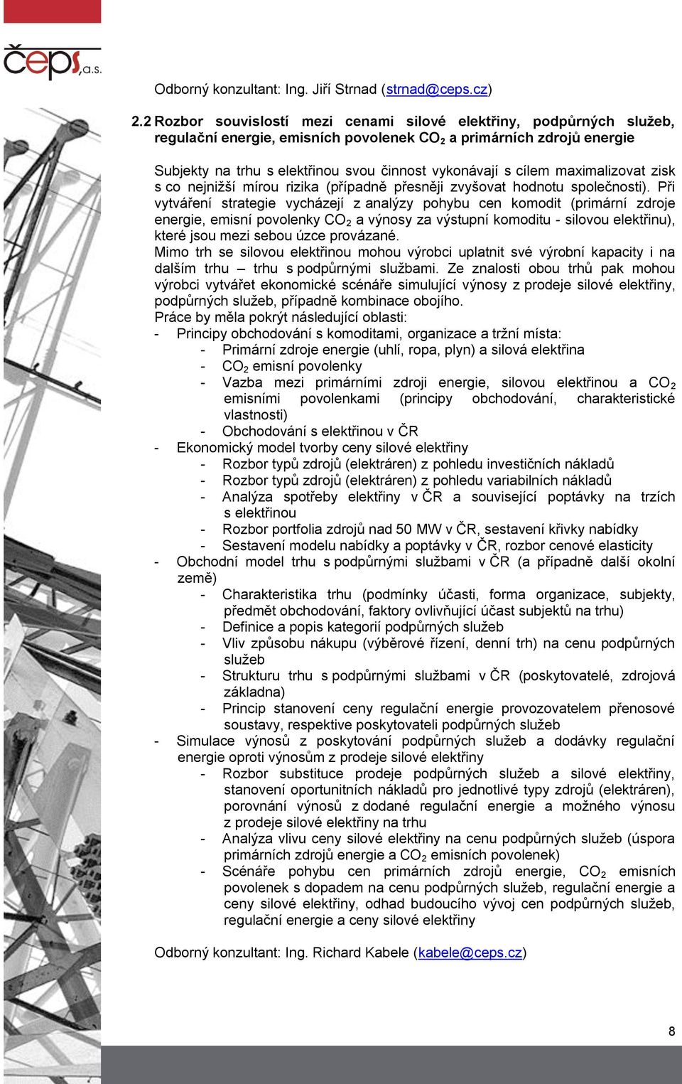 cílem maximalizovat zisk s co nejnižší mírou rizika (případně přesněji zvyšovat hodnotu společnosti).