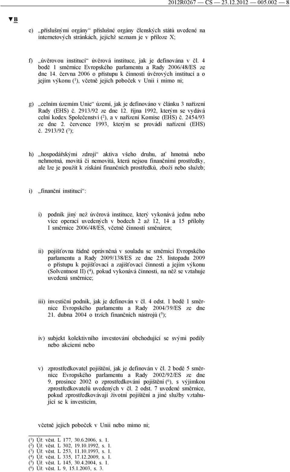 4 bodě 1 směrnice Evropského parlamentu a Rady 2006/48/ES ze dne 14.