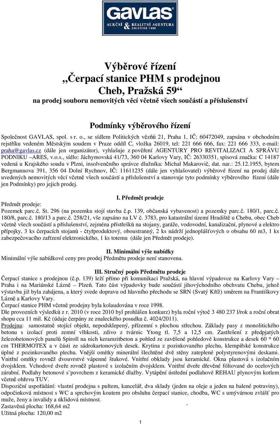 cz (dále jen organizátor), vyhlašuje z pověření AGENTURY PRO REVITALIZACI A SPRÁVU PODNIKU ARES, v.o.s.
