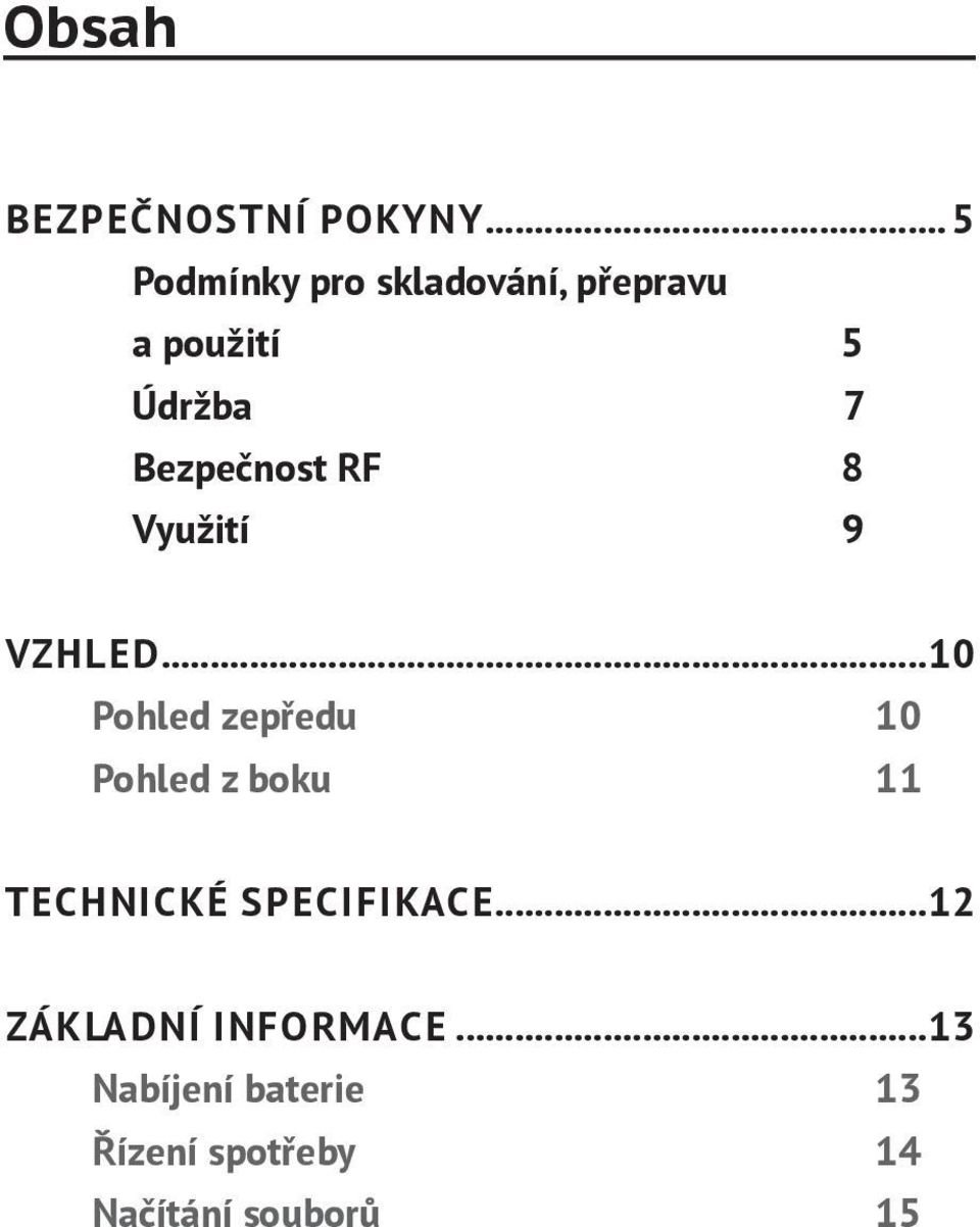 Bezpečnost RF 8 Využití 9 VZHLED.