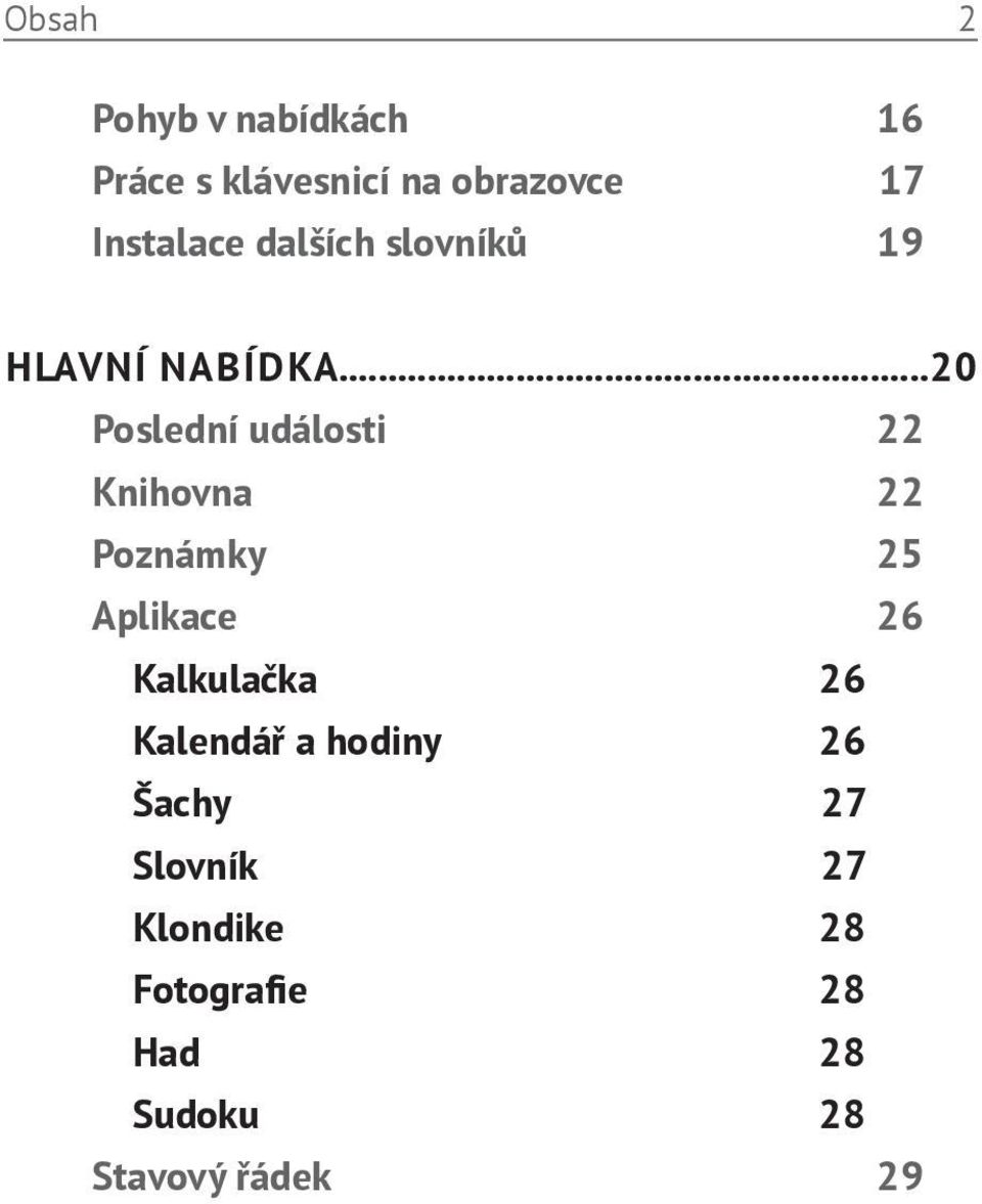 ..20 Poslední události 22 Knihovna 22 Poznámky 25 Aplikace 26