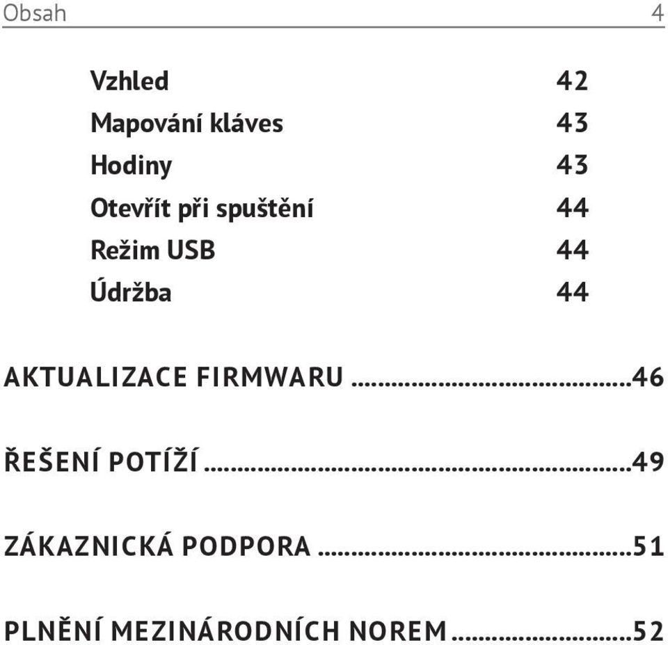 AKTUALIZACE FIRMWARU...46 ŘEŠENÍ POTÍŽÍ.