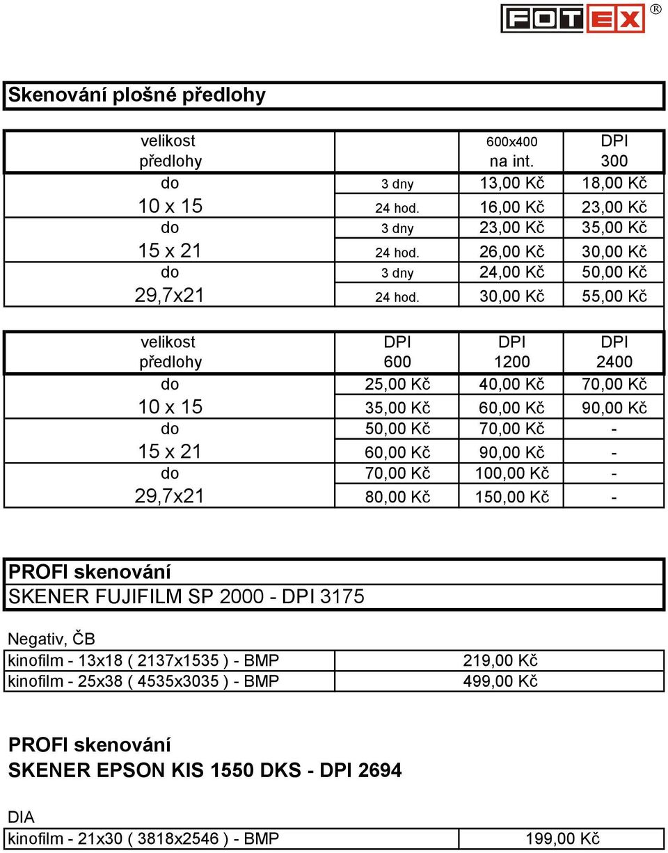 30,00 Kč 55,00 Kč velikost DPI DPI DPI předlohy 600 1200 2400 do 25,00 Kč 40,00 Kč 70,00 Kč 10 x 15 35,00 Kč 60,00 Kč 90,00 Kč do 50,00 Kč 70,00 Kč 15 x 21 60,00 Kč 90,00 Kč