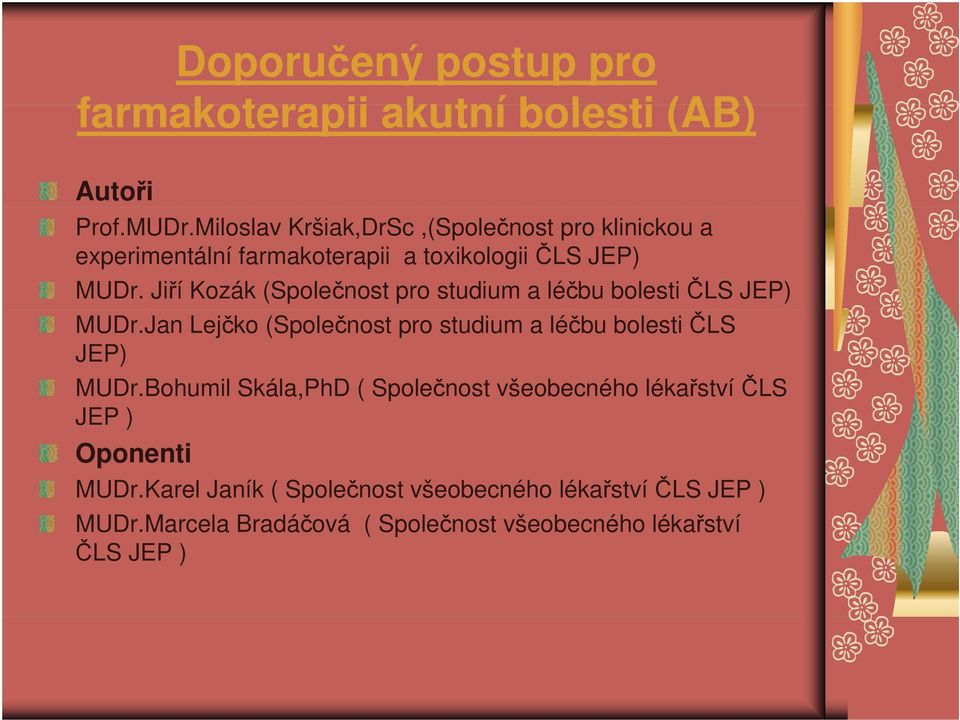 Jiří Kozák (Společnost pro studium a léčbu bolesti ČLS JEP) MUDr.