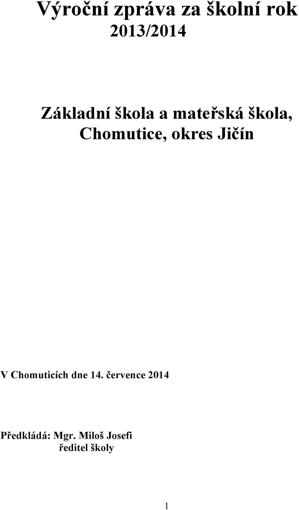 okres Jičín V Chomuticích dne 14.