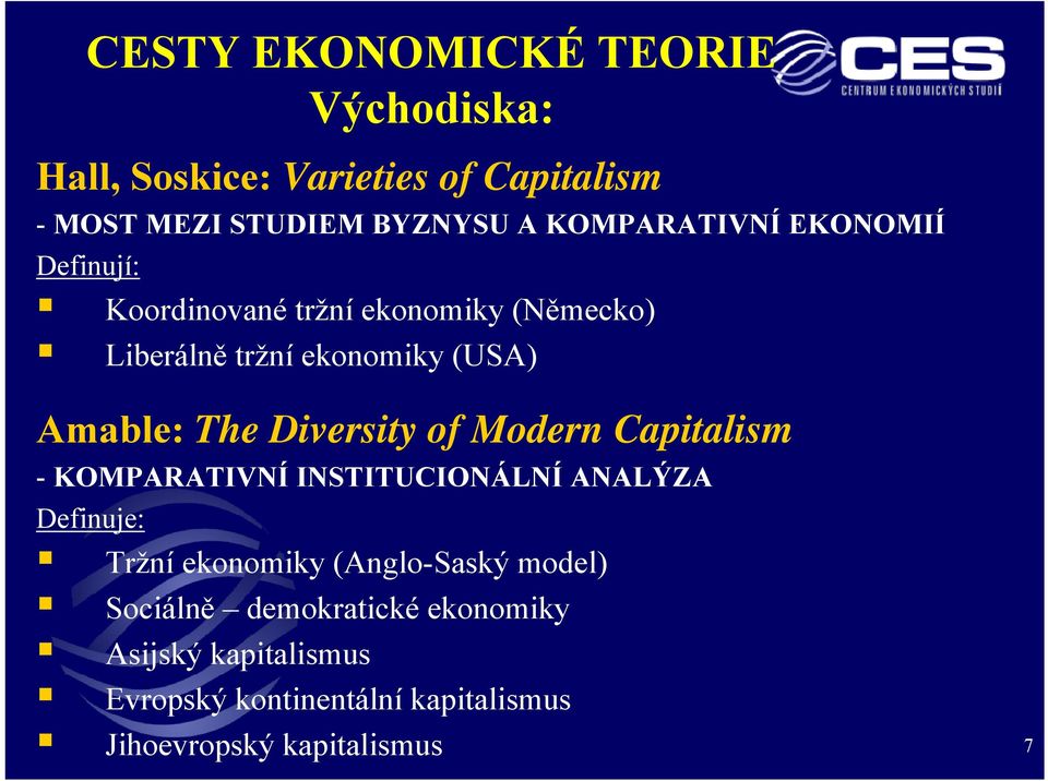 The Diversity of Modern Capitalism - KOMPARATIVNÍ INSTITUCIONÁLNÍ ANALÝZA Definuje: Tržní ekonomiky (Anglo-Saský