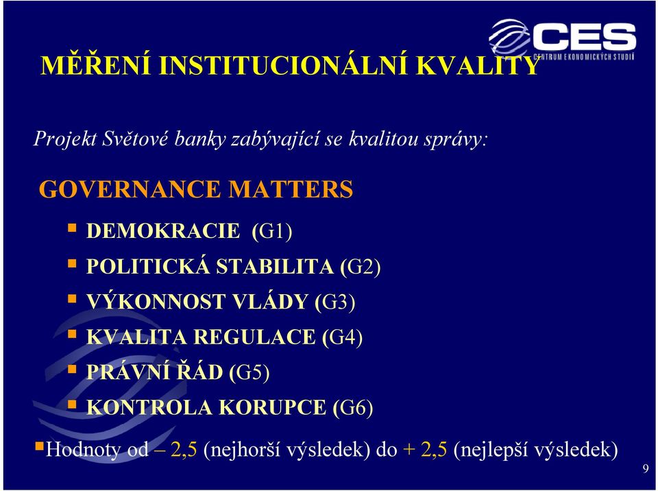 (G2) VÝKONNOST VLÁDY (G3) KVALITA REGULACE (G4) PRÁVNÍ ŘÁD (G5) KONTROLA