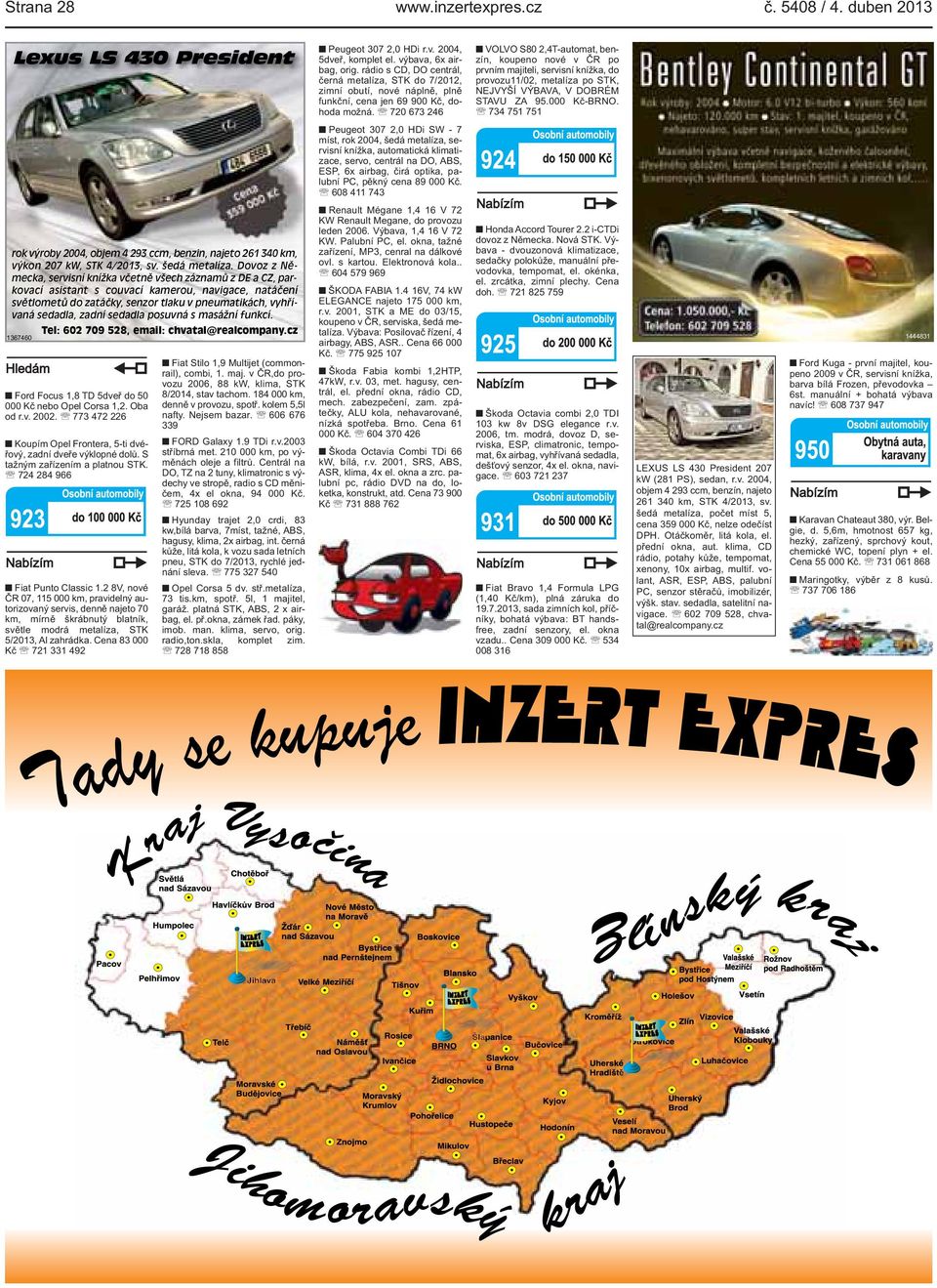 sedadla posuvná s masážní funkcí. Tel: 602 709 528, email: chvatal@realcompany.cz Ford Focus 1,8 TD 5dveř do 50 000 Kč nebo Opel Corsa 1,2. Oba od r.v. 2002.