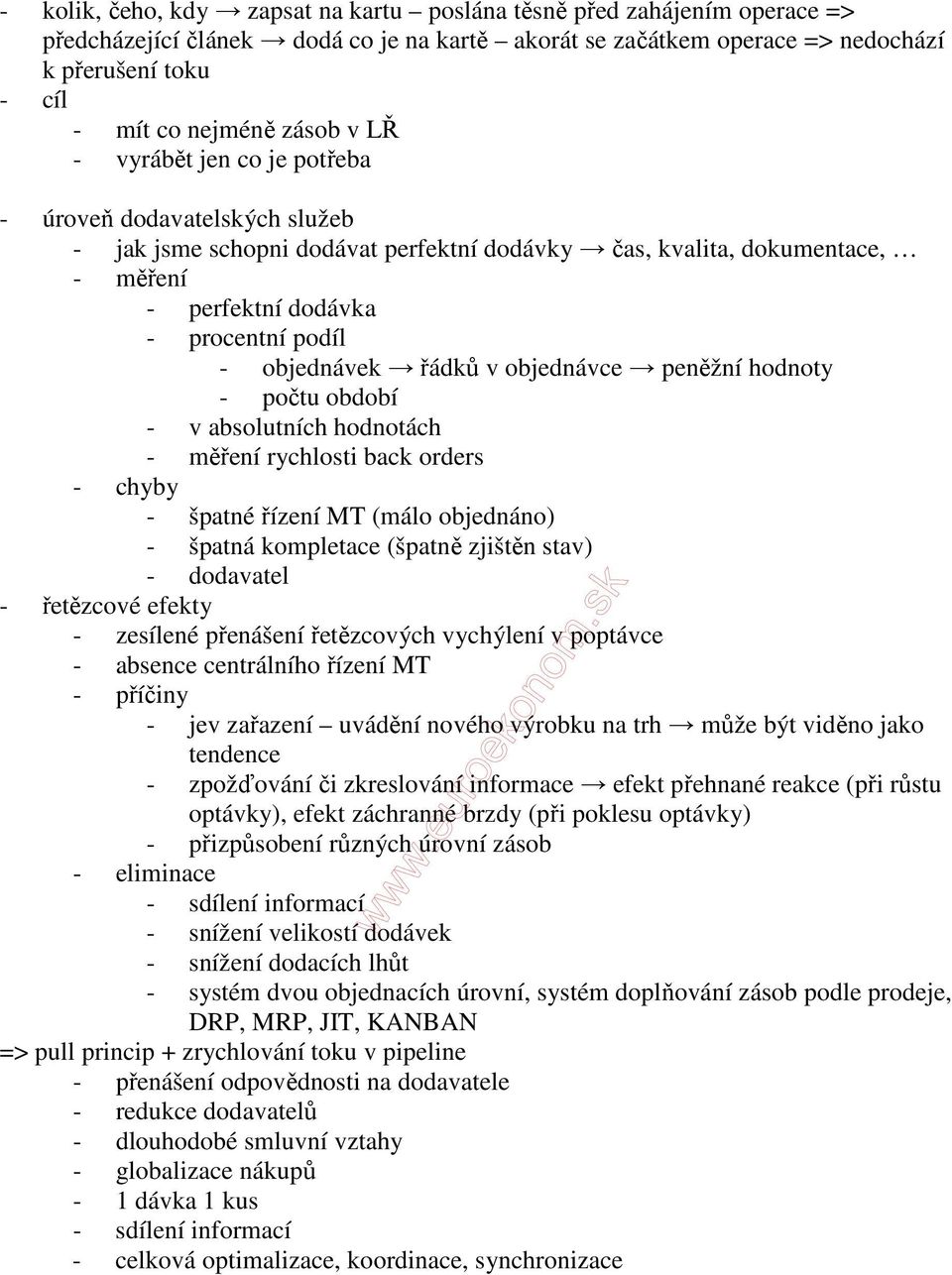 objednávek řádků v objednávce peněžní hodnoty - počtu období - v absolutních hodnotách - měření rychlosti back orders - chyby - špatné řízení MT (málo objednáno) - špatná kompletace (špatně zjištěn