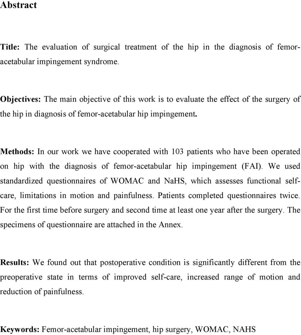 Methods: In our work we have cooperated with 103 patients who have been operated on hip with the diagnosis of femor-acetabular hip impingement (FAI).