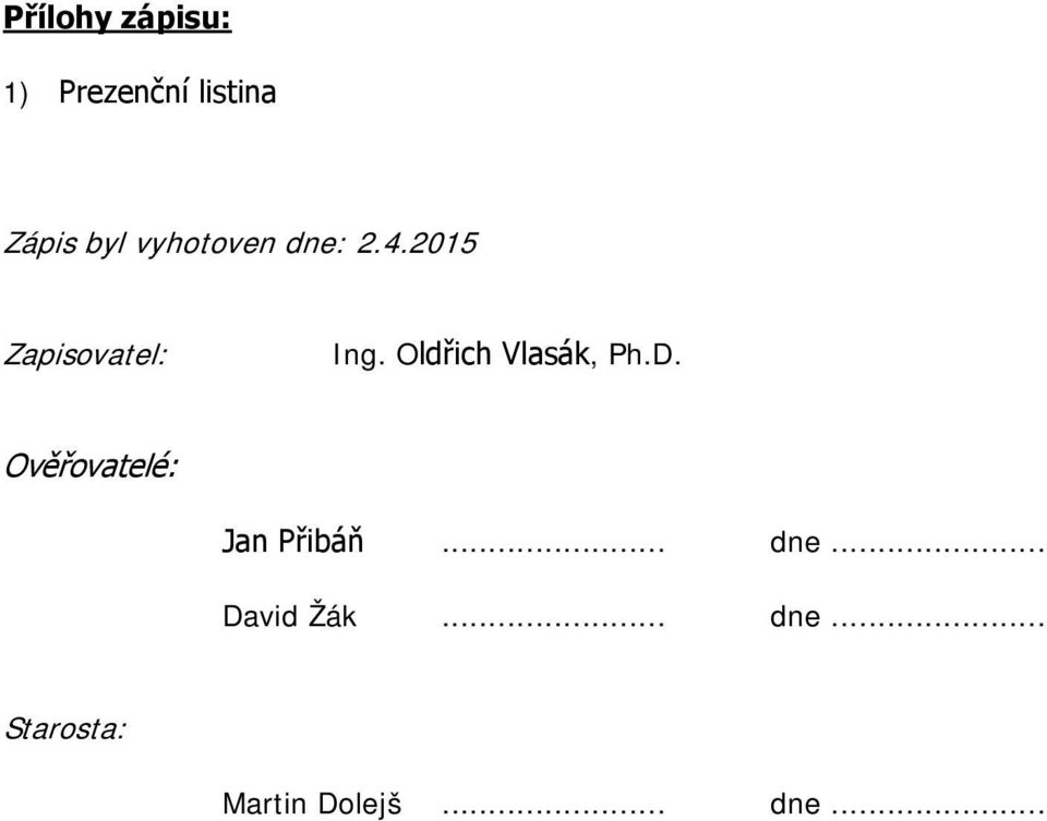 Oldřich Vlasák, Ph.D. Ověřovatelé: Jan Přibáň.