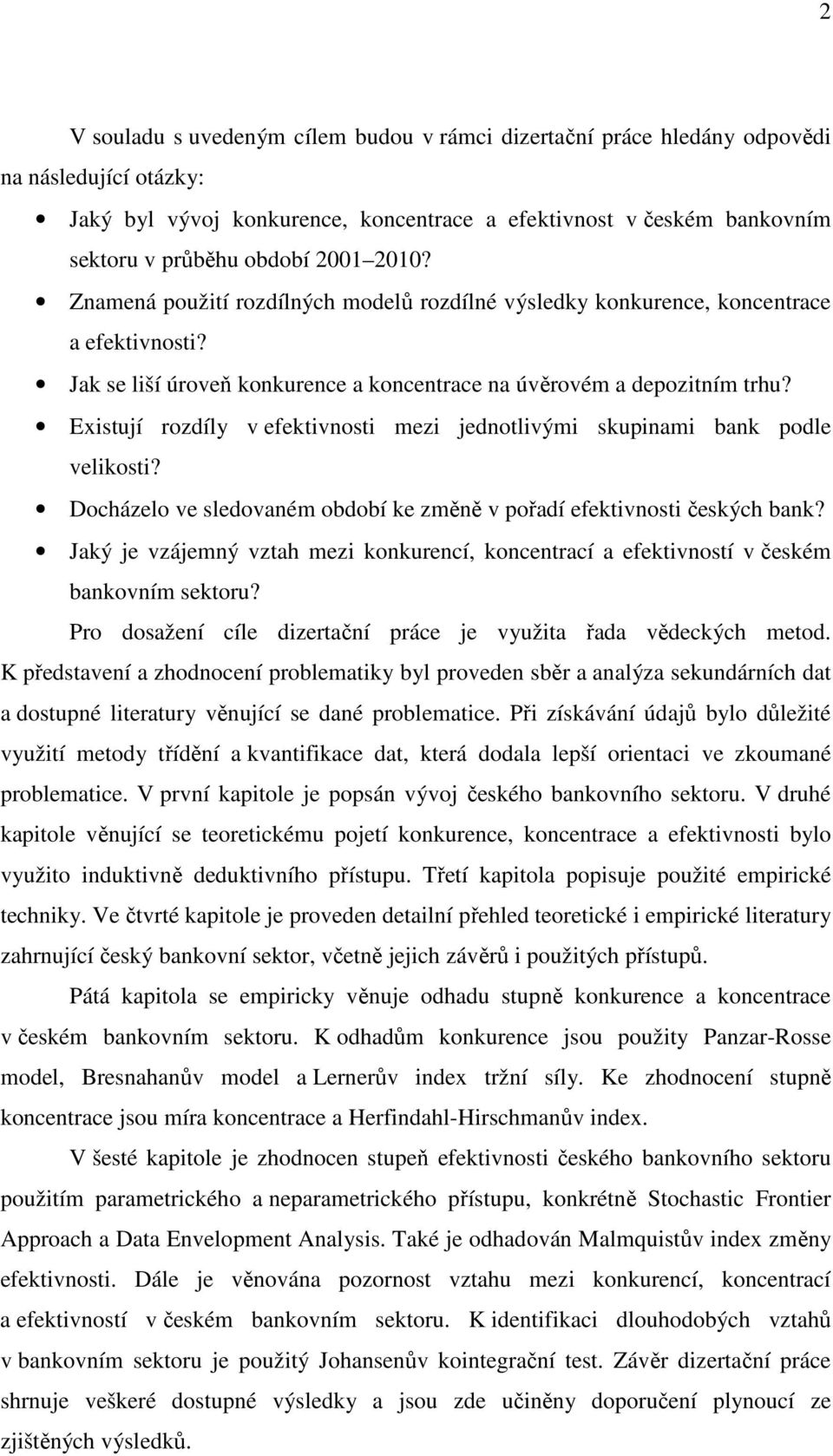 Existují rozdíly v efektivnosti mezi jednotlivými skupinami bank podle velikosti? Docházelo ve sledovaném období ke změně v pořadí efektivnosti českých bank?