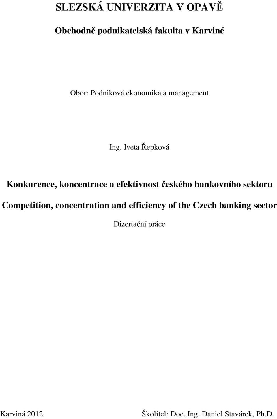 Iveta Řepková Konkurence, koncentrace a efektivnost českého bankovního sektoru