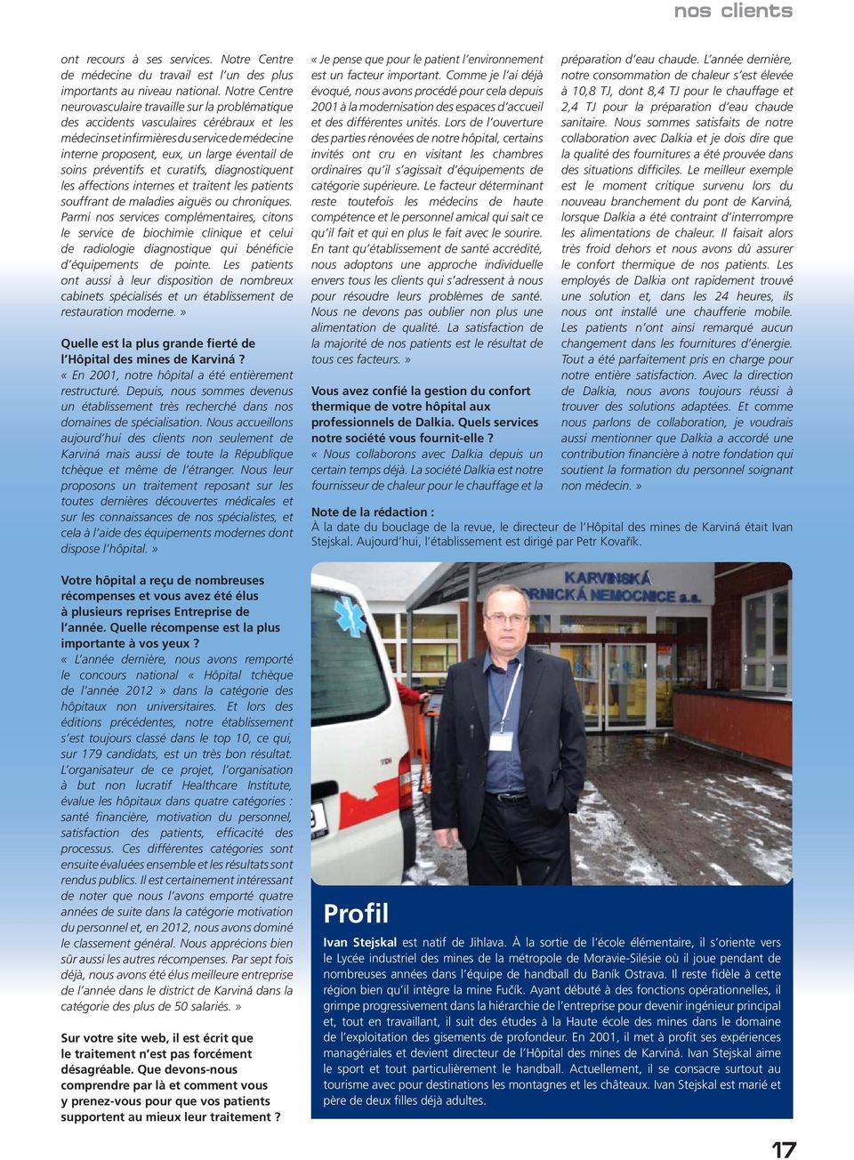 soins préventifs et curatifs, diagnostiquent les affections internes et traitent les patients souffrant de maladies aiguës ou chroniques.